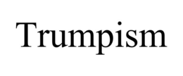 TRUMPISM trademark