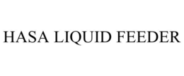 HASA LIQUID FEEDER trademark