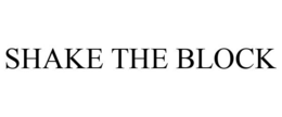 SHAKE THE BLOCK trademark