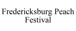 FREDERICKSBURG PEACH FESTIVAL trademark
