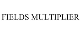 FIELDS MULTIPLIER trademark