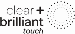CLEAR + BRILLIANT TOUCH trademark