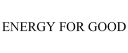 ENERGY FOR GOOD trademark