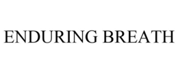 ENDURING BREATH trademark