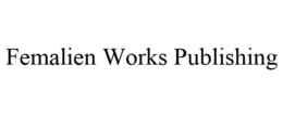 FEMALIEN WORKS PUBLISHING trademark