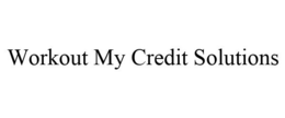 WORKOUT MY CREDIT SOLUTIONS trademark