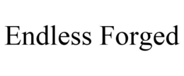 ENDLESS FORGED trademark