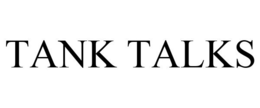 TANK TALKS trademark
