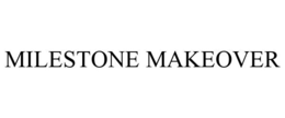 MILESTONE MAKEOVER trademark