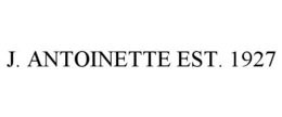 J. ANTOINETTE EST. 1927 trademark