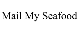 MAIL MY SEAFOOD trademark