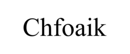 CHFOAIK trademark