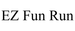 EZ FUN RUN trademark