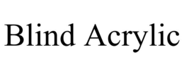 BLIND ACRYLIC trademark