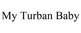 MY TURBAN BABY trademark