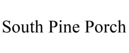 SOUTH PINE PORCH trademark