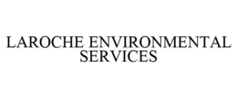 LAROCHE ENVIRONMENTAL SERVICES trademark