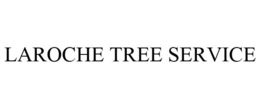 LAROCHE TREE SERVICE trademark
