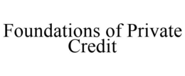 FOUNDATIONS OF PRIVATE CREDIT trademark
