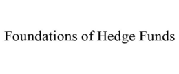 FOUNDATIONS OF HEDGE FUNDS trademark