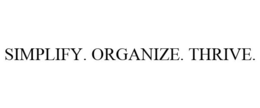 SIMPLIFY. ORGANIZE. THRIVE. trademark