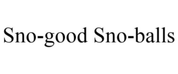 SNO-GOOD SNO-BALLS trademark