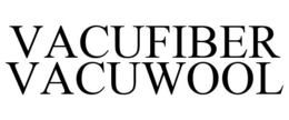 VACUFIBER VACUWOOL trademark