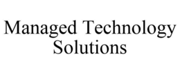 MANAGED TECHNOLOGY SOLUTIONS trademark