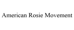 AMERICAN ROSIE MOVEMENT trademark