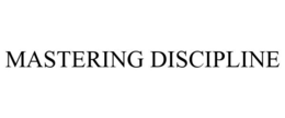 MASTERING DISCIPLINE trademark