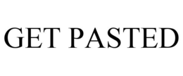 GET PASTED trademark