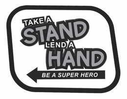 TAKE A STAND LEND A HAND BE A SUPER HERO trademark