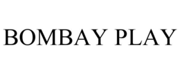 BOMBAY PLAY trademark