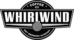 WHIRLWIND COFFEE CO GET BREWING ALREADY trademark