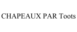 CHAPEAUX PAR TOOTS trademark