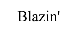 BLAZIN' trademark