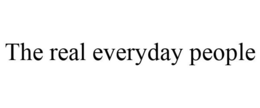 THE REAL EVERYDAY PEOPLE trademark