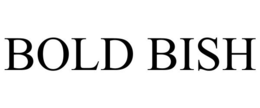 BOLD BISH trademark