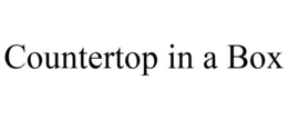 COUNTERTOP IN A BOX trademark