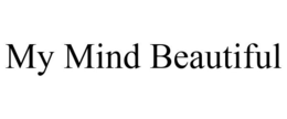 MY MIND BEAUTIFUL trademark