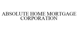 ABSOLUTE HOME MORTGAGE CORPORATION trademark