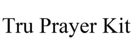 TRU PRAYER KIT trademark