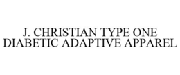 J. CHRISTIAN TYPE ONE DIABETIC ADAPTIVE APPAREL trademark