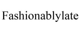 FASHIONABLYLATE trademark