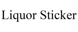 LIQUOR STICKER trademark