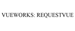 VUEWORKS: REQUESTVUE trademark