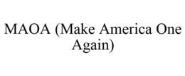 MAOA (MAKE AMERICA ONE AGAIN) trademark