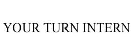 YOUR TURN INTERN trademark
