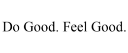 DO GOOD. FEEL GOOD. trademark