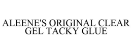 ALEENE'S ORIGINAL CLEAR GEL TACKY GLUE trademark